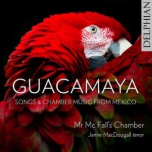  Mr Mcfall's Chamber Macdougall J - Guacamaya: Chamber Music And Songs ryhmässä CD @ Bengans Skivbutik AB (4261654)