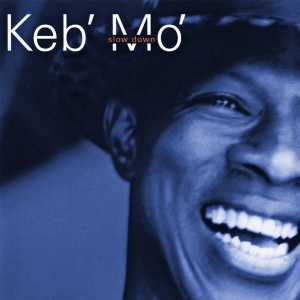 Keb' Mo' - Slow Down ryhmässä Minishops / Taj Mahal @ Bengans Skivbutik AB (4261697)