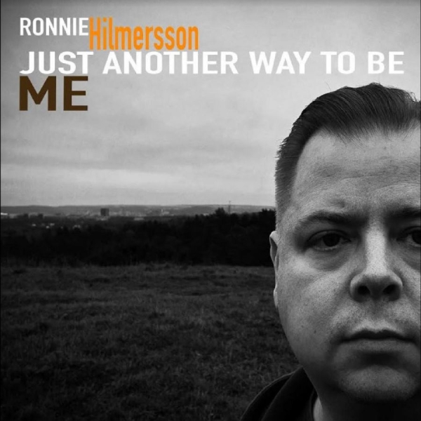 Hilmersson Ronnie - Just Another Way To Be Me ryhmässä CD / Myydyimmät @ Bengans Skivbutik AB (4262653)