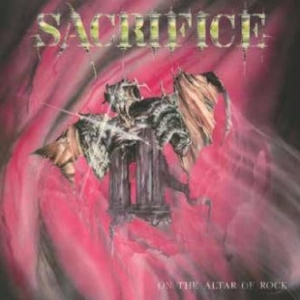 Sacrifice - On The Altar Of Rock ryhmässä VINYYLI / Hårdrock @ Bengans Skivbutik AB (4265315)