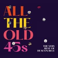 DEACON BLUE - ALL THE OLD 45S: THE VERY BEST OF D ryhmässä CD @ Bengans Skivbutik AB (4266422)