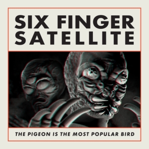 Six Finger Satellite - The Pigeon Is The Most Popular Bird ryhmässä CD @ Bengans Skivbutik AB (4279618)