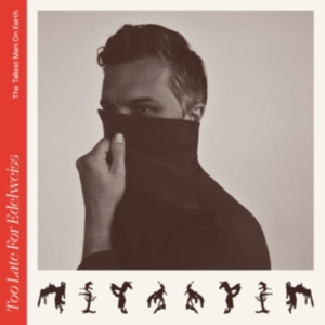 The Tallest Man On Earth - Too Late For Edelweiss ryhmässä Minishops / Tallest Man On Earth @ Bengans Skivbutik AB (4284715)