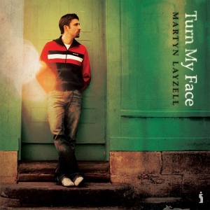 Layzell Martyn - Turn My Face ryhmässä Externt_Lager / Naxoslager @ Bengans Skivbutik AB (4284870)