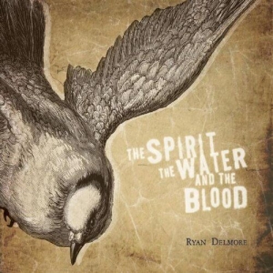 Delmore Ryan - The Spirit, The Water And The Blood ryhmässä CD @ Bengans Skivbutik AB (4285984)