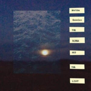 Scanlan Martha - The River And The Light ryhmässä VINYYLI @ Bengans Skivbutik AB (4287993)