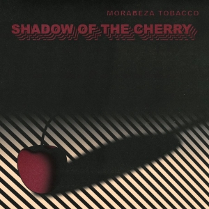 Morabeza Tobacco - Shadow Of The Cherry ryhmässä VINYYLI @ Bengans Skivbutik AB (4288558)