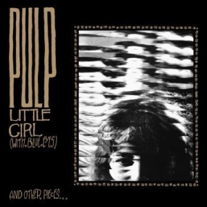 Pulp - Little Girl (With Blue Eyes) ryhmässä Minishops / Pulp @ Bengans Skivbutik AB (4289485)