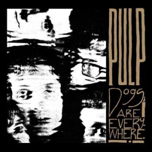 Pulp - Dogs Are Everywhere ryhmässä Minishops / Pulp @ Bengans Skivbutik AB (4289486)