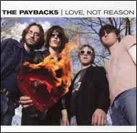 Paybacks The - Love, Not Reason ryhmässä CD @ Bengans Skivbutik AB (4291044)