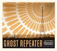 Foucault Jeffrey - Ghost Repeater ryhmässä CD @ Bengans Skivbutik AB (4291131)