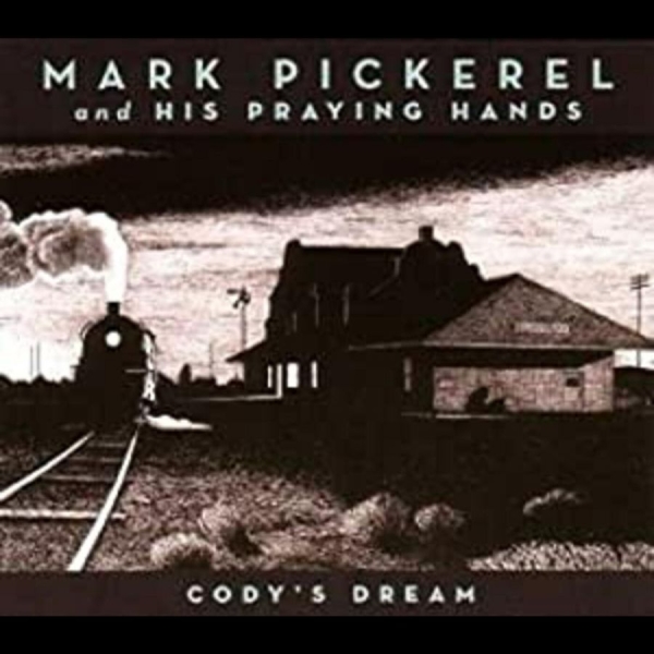 Pickerel Mark & His Praying Hands - Cody's Dream ryhmässä CD / Myydyimmät @ Bengans Skivbutik AB (4291161)