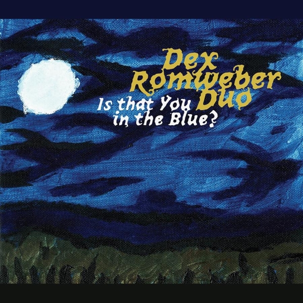 Romweber Dex Duo - Is That You In The Blue ryhmässä CD / Myydyimmät @ Bengans Skivbutik AB (4291165)