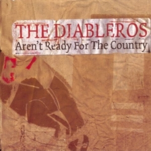 Diableros The - Aren't Ready For The Country ryhmässä CD @ Bengans Skivbutik AB (4293432)