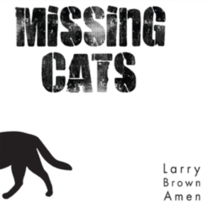 Missing Cats - Larry Brown Amen ryhmässä CD @ Bengans Skivbutik AB (4293657)