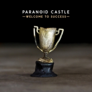 Paranoid Castle - Welcome To Success ryhmässä CD @ Bengans Skivbutik AB (4293692)