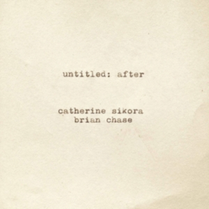 Sikora Catherine And Brian Chase - Untitled: After ryhmässä CD @ Bengans Skivbutik AB (4293763)