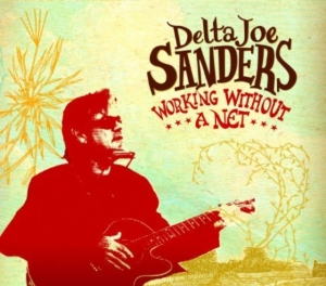 Sanders Delta Joe - Working Without A Net ryhmässä CD @ Bengans Skivbutik AB (4293953)