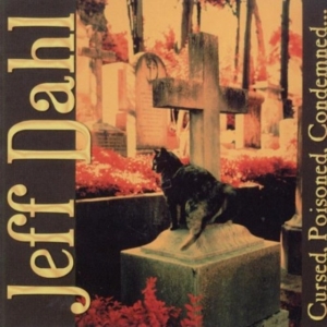 Dahl Jeff - Cursed, Poisoned, Condemned ryhmässä CD @ Bengans Skivbutik AB (4294134)