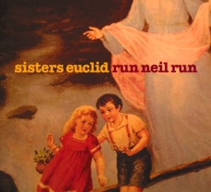 Sisters Euclid - Run Neil Run ryhmässä CD @ Bengans Skivbutik AB (4295280)