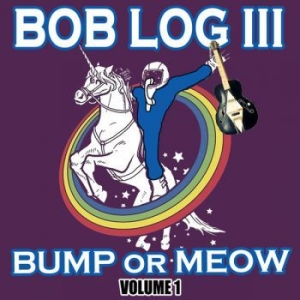 Log Iii Bob - Bump Or Meow Volume 1 ryhmässä VINYYLI @ Bengans Skivbutik AB (4295945)
