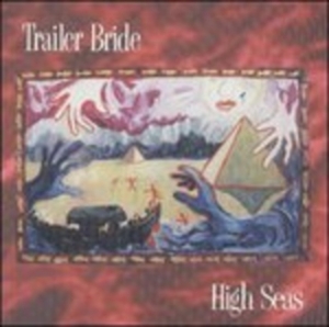 Trailer Bride - High Seas ryhmässä CD @ Bengans Skivbutik AB (4296112)