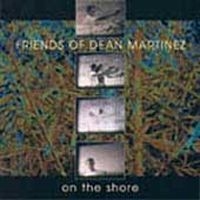 Friends Of Dean Martinez - On The Shore ryhmässä CD @ Bengans Skivbutik AB (4296166)