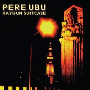 Pere Ubu - Raygun Suitcase ryhmässä CD @ Bengans Skivbutik AB (4296219)