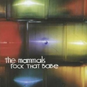 Mammals - Rock That Babe ryhmässä CD @ Bengans Skivbutik AB (4297254)
