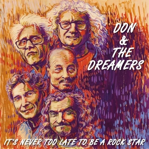 Don & The Dreamers - It's Never Too Late To Be A Rockstar ryhmässä CD @ Bengans Skivbutik AB (4298353)