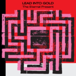 Lead Into Gold - The Eternal Present ryhmässä VINYYLI @ Bengans Skivbutik AB (4300122)