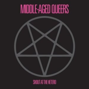 Middle-Aged Queers - Shout At The Hetero ryhmässä VINYYLI @ Bengans Skivbutik AB (4300163)