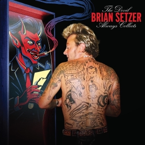 Brian Setzer - Devil Always Collects ryhmässä CD @ Bengans Skivbutik AB (4302580)