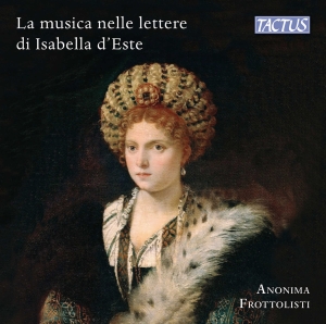 Frottolisti Anonima - Music & Musicians In Isabella DâEst ryhmässä CD @ Bengans Skivbutik AB (4303054)