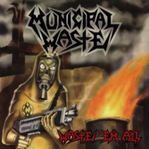 Municipal Waste - Waste 'Em All (Remastered) ryhmässä CD @ Bengans Skivbutik AB (4303678)