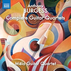 Burgess Anthony - Complete Guitar Quartets ryhmässä CD @ Bengans Skivbutik AB (4309263)
