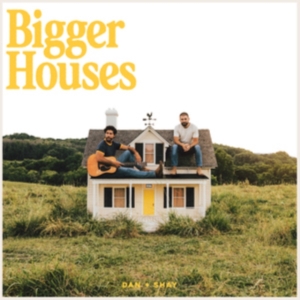 Dan + Shay - Bigger Houses ryhmässä CD @ Bengans Skivbutik AB (4309985)