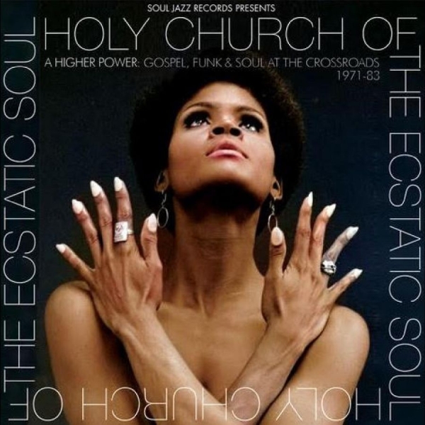 Soul Jazz Records Presents - Holy Church Of The Ecstatic Soul - ryhmässä CD / Myydyimmät @ Bengans Skivbutik AB (4310935)