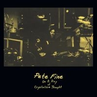 Fine Pete - On A Day Of Crystalline Thought (Vi ryhmässä VINYYLI @ Bengans Skivbutik AB (4312196)