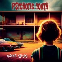 PSYCHOTIC YOUTH - HAPPY SONGS (CLEAR ORANGE VINYL) ryhmässä VINYYLI @ Bengans Skivbutik AB (4312531)