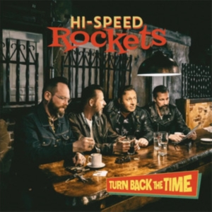 HI-SPEED ROCKETS - TURN BACK THE TIME ryhmässä CD @ Bengans Skivbutik AB (4313102)