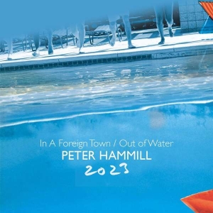 Hammill Peter - In A Foreign Town/Out Of Water 2023 ryhmässä CD @ Bengans Skivbutik AB (4314063)