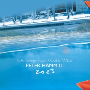 Hammill Peter - In A Foreign Town/Out Of Water 2023 ryhmässä Musiikki / Dual Disc / Rock @ Bengans Skivbutik AB (4314063)
