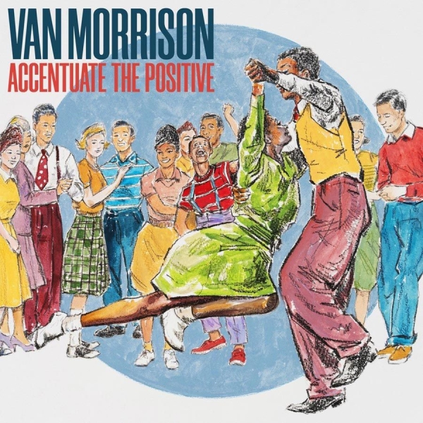 Van Morrison - Accentuate The Positive ryhmässä CD / Myydyimmät @ Bengans Skivbutik AB (4314355)