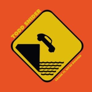 Snider Todd - Crank It, We?Re Doomed ryhmässä CD @ Bengans Skivbutik AB (4314530)