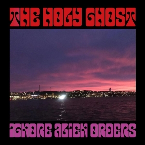 Holy Ghost The - Ignore Alien Orders (Purple Vinyl L ryhmässä VINYYLI @ Bengans Skivbutik AB (4314712)