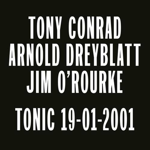 Tony Conrad/Arnold Dreyblatt/Jim O'Rourk - Tonic 19-01-2001 ryhmässä VINYYLI / Pop @ Bengans Skivbutik AB (4342327)