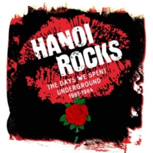Hanoi Rocks - The Days We Spent Underground 1981 - 198 ryhmässä CD @ Bengans Skivbutik AB (4366610)