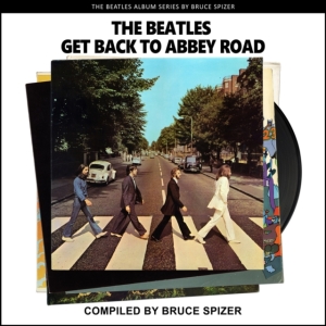 Bruce Spizer - The Beatles Get Back To Abbey Road (The  ryhmässä Minishops / Beatles @ Bengans Skivbutik AB (4387389)
