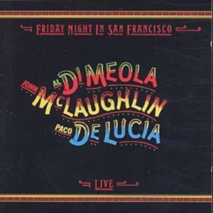 Al Di Meola/John McLaughlin/Paco De Luci - Friday Night in San Francisco ryhmässä CD @ Bengans Skivbutik AB (4399162)